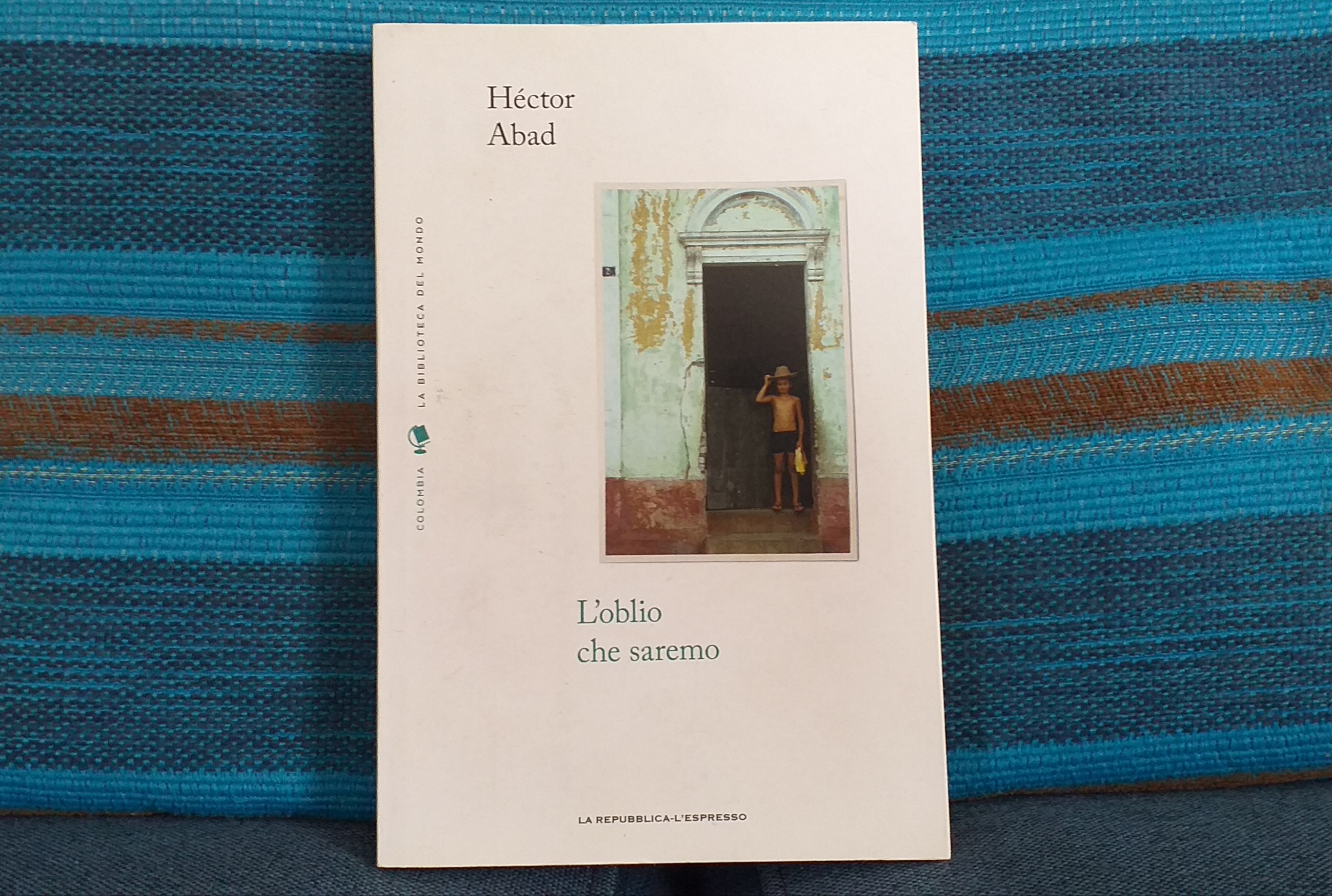 “L’oblio che saremo”, Héctor Abad – Non vendetta, ma ricordo